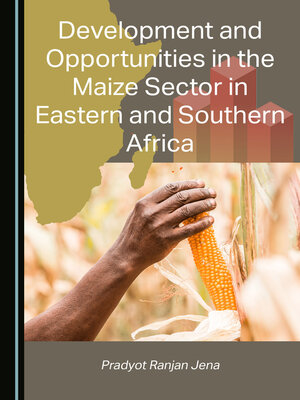 cover image of Development and Opportunities in the Maize Sector in Eastern and Southern Africa